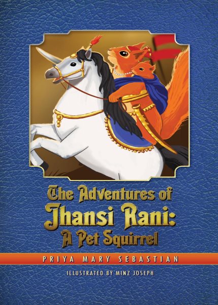 Adventures Of Jhansi Rani: A Pet Squirrel