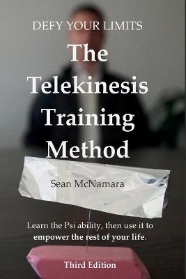 Defy Your Limits: The Telekinesis Training Method 3rd ed.