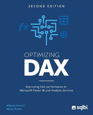 Optimizing DAX: Improving DAX performance in Microsoft Power BI and Analysis Services 2nd ed.