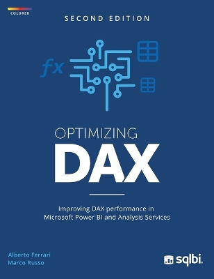 Optimizing DAX: Improving DAX performance in Microsoft Power BI and Analysis Services (color) 2nd ed.