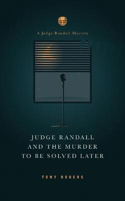 Judge Randall And The Murder To Be Solved Later