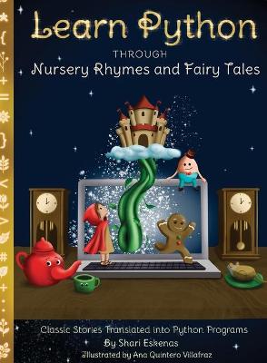 Learn Python through Nursery Rhymes and Fairy Tales: Classic Stories Translated into Python Programs (Coding for Kids and  Beginners)