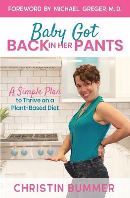 Baby Got Back In Her Pants: A Simple Plan to Thrive on a Plant-Based Diet - Limited Edition Full Color Full Color ed.