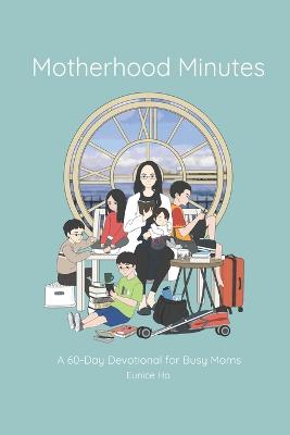 Motherhood Minutes: A 60-Day Devotional for Busy Moms