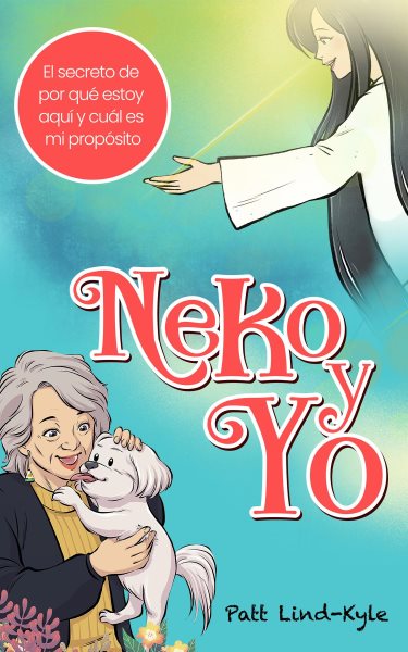 Neko y Yo:  El secreto de por que estoy aqui y cual es mi proposito?