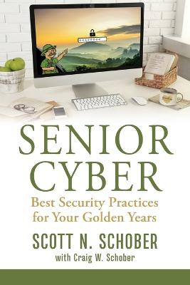 Senior Cyber: Best Security Practices for Your Golden Years