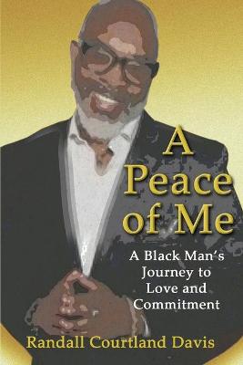 Peace of Me: A Black Man's Journey to Love and Commitment