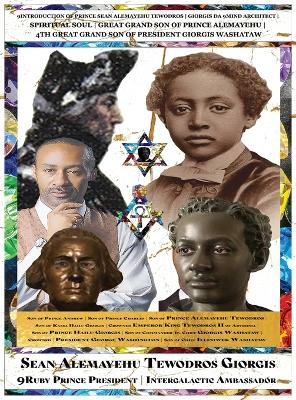 Sean Alemayehu Tewodros Giorgis The 9Mind Spiritual Soul Prince President of  General George Giorgis Washington Great Grandson of Prince Alemayehu Tewodros Son of Emperor King Tewodros II.: Author Biopic Journey from America Israel France and Ethiopia Abyssinia