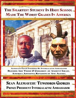 Sean Alemayehu Tewodros Giorgis Presents The Smartest Student In High School  Made The Worst Grades In America Blessed Are Those O Children: Alternate Cover Inscribed By 9Ruby Prince Intergalactic Ambassador