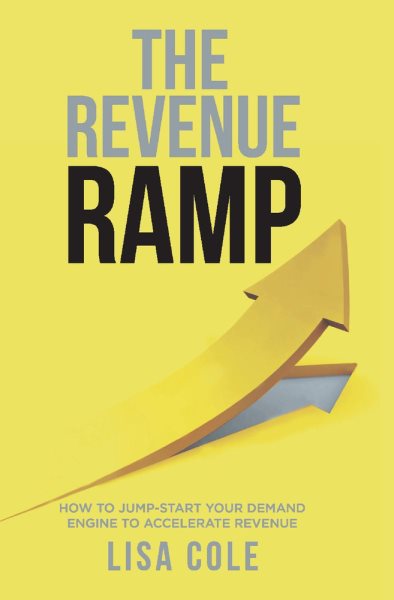 Revenue RAMP: How to Jump-Start Your Demand Engine to Accelerate Revenue