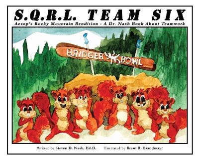 SQRL Team Six: Aesop's Rocky Mountain Rendition - A Dr. Nash Book about Teamwork Large type / large print edition