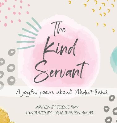 Kind Servant: A joyful poem about 'Abdu'l-Bahá