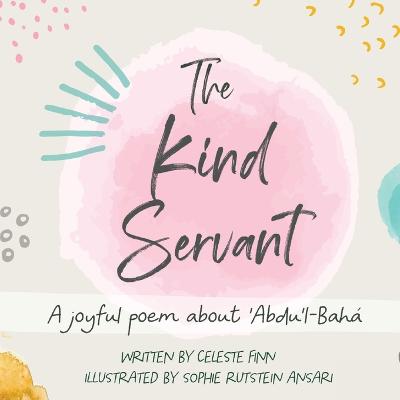 Kind Servant: A joyful poem about 'Abdu'l-Bahá