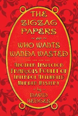 Zigzag Papers or Who Wants Wanda Wasted: An Inspector François Poulet of Interpol Attempted Murder Mystery