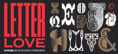 Letter Love: 40 Postcards from the Collection of Letterform Archive: 40 Postcards from San Franciscos Special Collections Library of Typography  & Graphic Design
