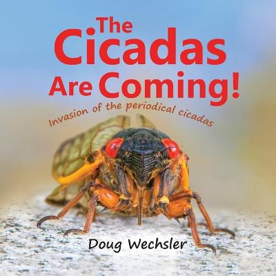 Cicadas Are Coming!: Invasion of the Periodical Cicadas!