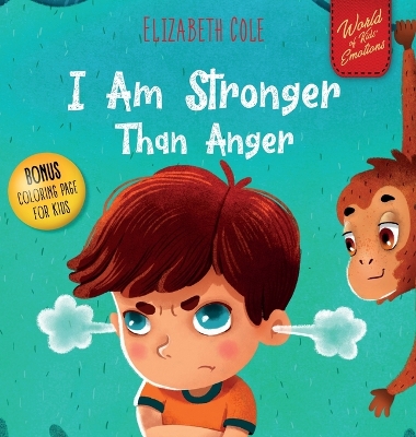 I Am Stronger Than Anger: Picture Book About Anger Management And Dealing With Kids Emotions  (Preschool Feelings) (World of Kids Emotions)