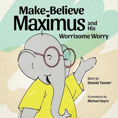 Make-Believe Maximus and His Worrisome