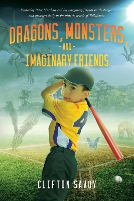 Dragons, Monsters, and Imaginary Friends: - and Peter's Field of Dreams! Edition ed.