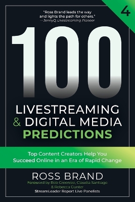 100 Livestreaming & Digital Media Predictions, Volume 4: Top Content Creators Help You Succeed in an Era of Rapid Change