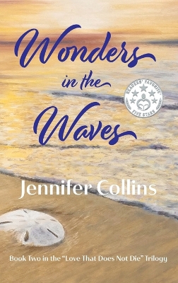Wonders in the Waves: Book Two in the Love That Does Not Die Trilogy