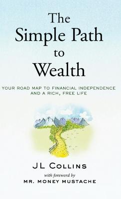Simple Path to Wealth: Your road map to financial independence and a rich, free life