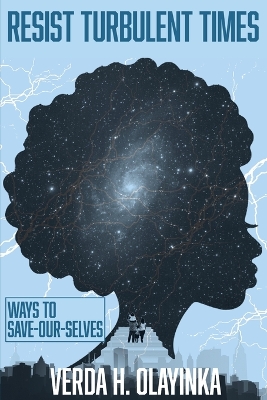 Resist Turbulent Times: Ways to Save-Our-Selves Large type / large print edition