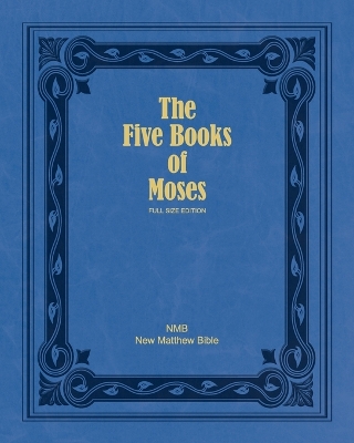 Five Books of Moses (Full Size Edition): The Pentateuch of the New Matthew Bible