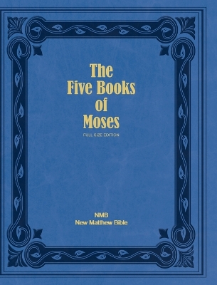 Five Books of Moses (Full Size Edition): The Pentateuch of the New Matthew Bible