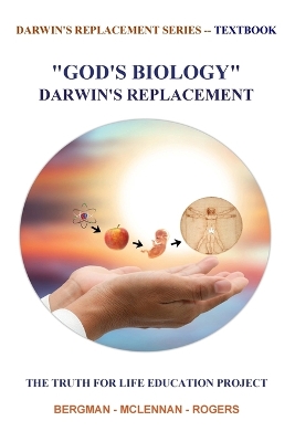 God's Biology Darwin's Replacement