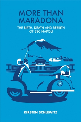 More than Maradona: The Birth, Death and Rebirth of SSC Napoli