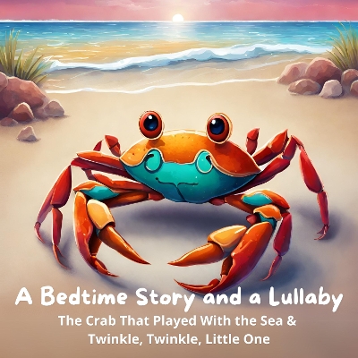 Bedtime Story and a Lullaby: The Crab that Played with the Sea & Twinkle,  Twinkle, Little One