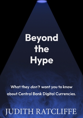Beyond the Hype: What they don't want you to know about Central Bank Digital Currencies.