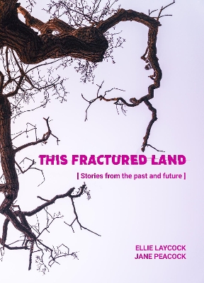 This Fractured Land: Stories from the past and future