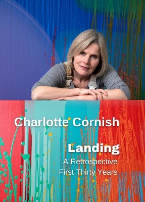 Charlotte Cornish - Landing A Retrospective First Thirty Years - Collectors  Edition New edition