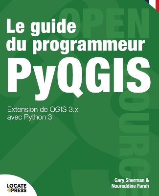 guide du programmeur PyQGIS: Extension de QGIS 3.x avec Python 3