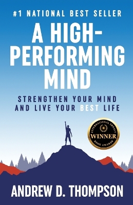 High-Performing Mind: Strengthen Your Mind and Live Your Best Life