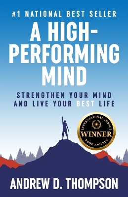 High-Performing Mind: Strengthen Your Mind and Live Your Best Life