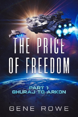 Price of Freedom: Part 1: Ghuraj to Arkon