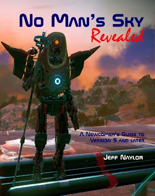 No Man's Sky Revealed: A Newcomer's Guide to Version 5 and Later
