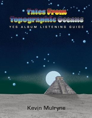 Tales from Topographic Oceans: Yes Album Listening Guide