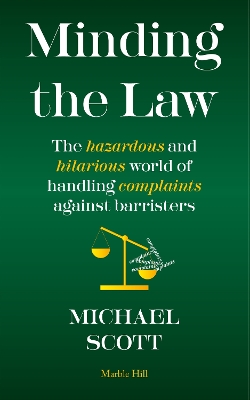 MINDING THE LAW: The hazardous and hilarious world of handling complaints against barristers