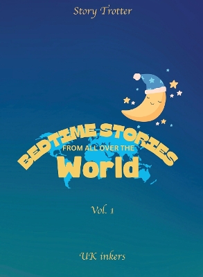 Bedtime Stories from all over the World: Story Trotter Children ed.