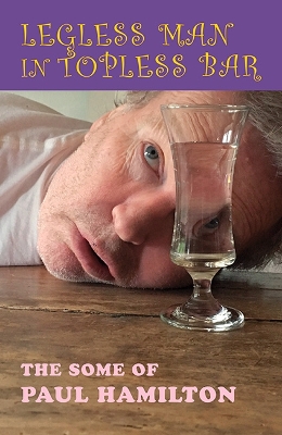 Legless Man in Topless Bar: The Some of Paul Hamilton