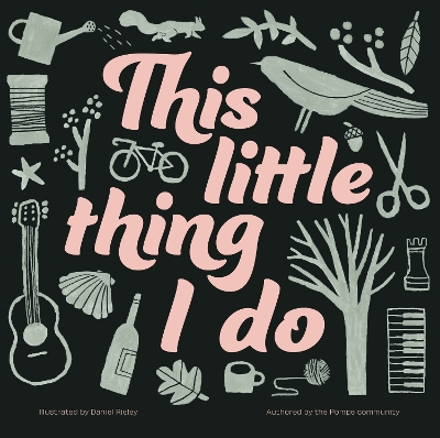 This Little Thing I Do: An anthology of activities that bring pleasure to ordinary people in a rare  disease community. 2023
