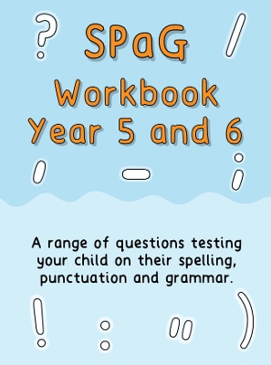 SPaG Workbook Year 5 and 6: A range of questions testing your child on their spelling, punctuation and  grammar