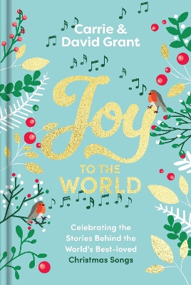 Joy to the World: Celebrating the Stories Behind the World's Best-loved Christmas Songs and  the People who Made them Famous