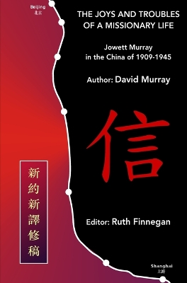 Joys and Troubles of a Missionary Life: Jowett Murray in the China of 1909-1945