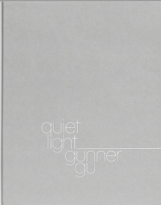 Quiet Ligh: Photographs by Gunner Gu
