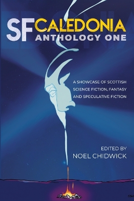 SF Caledonia Anthology One: Short stories by Scottish Science Fiction, fantasy and speculative fiction  writers.